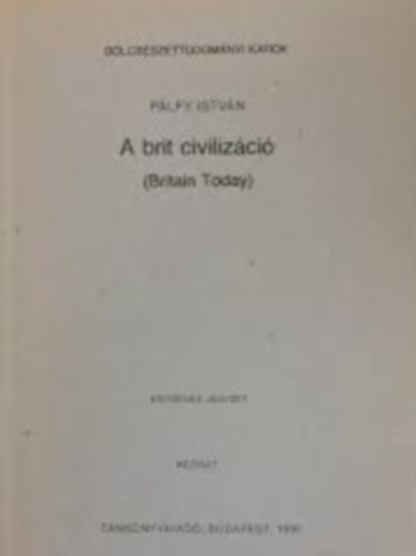 Plfy Istvn - A brit civilizci (Britain Today) - egysges jegyzet