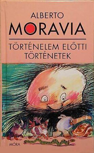 Alberto Moravia, Szkely va (ford.), Sajdik Ferenc (ill.) - Trtnelem eltti trtnetek (Storie della Preistoria) - Szkely va fordtsa; Sajdik Ferenc Fekete-fehr rajzaival