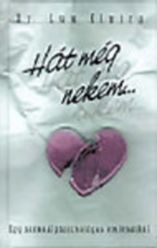 Lux Elvira - Ht mg nekem... - Egy szexulpszicholgus emlkeibl