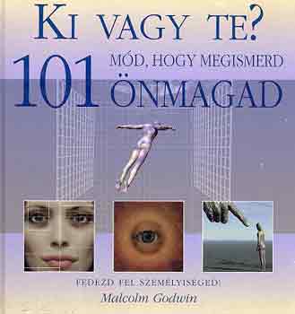 Malcolm Godwin - Ki vagy te? 101 md, hogy megismerd nmagad