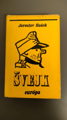 Jaroslav Hasek - Svejk, egy derék katona kalandjai a világháborúban