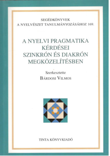Brdosi Vilmos (szerk.) - A nyelvi pragmatika krdsei szinkrn s diakrn megkzeltsben