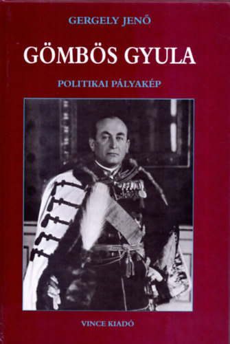 Gergely Jen� - G�mb�s Gyula - Politikai p�lyak�p