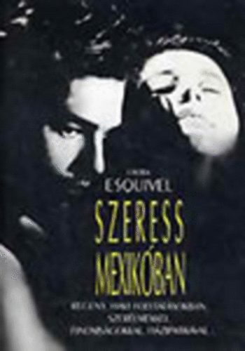 Laura Esquivel - Szeress Mexik�ban!