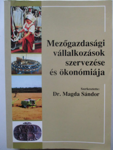 Dr Magda Sndor szerk. - Mezgazdasgi vllalkozsok szervezse s konmija