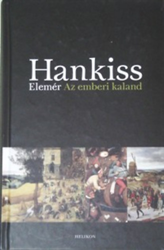 Hankiss Elem�r - Az emberi kaland - Egy civiliz�ci�-elm�let v�zlata