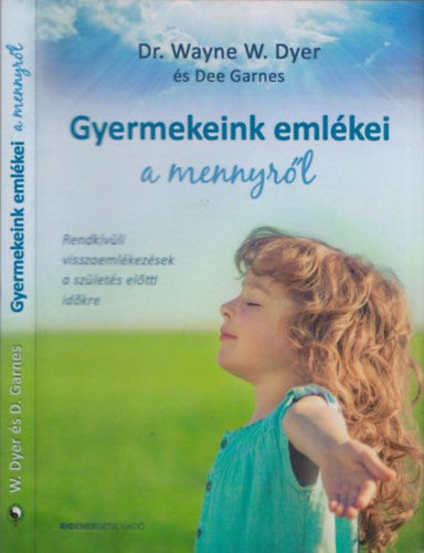 Dr. Wayne W. Dyer - Gyermekeink emlékei a mennyről