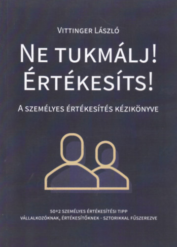 Vittinger L�szl� - Ne tukm�lj! �rt�kes�ts!