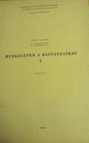 Sasváry Zoltán - Munkagépek a bányászatban I-II