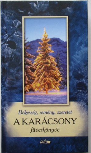 Hunyadi Csaba Zsolt (�ssze�ll�totta) - A kar�csony f�vesk�nyve - B�kess�g, rem�ny, szeretet