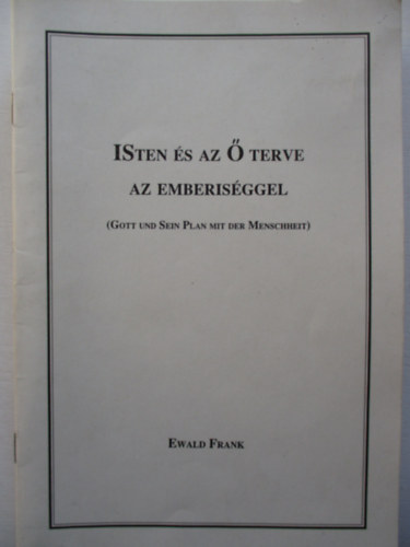 Ewald Frank - Isten �s az � terve az emberis�ggel