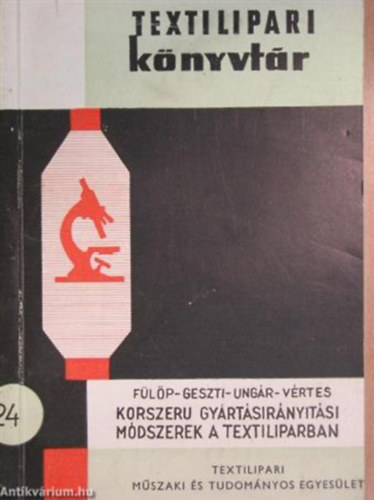 Flp Geszti Ungr Vrtes - Korszer gyrtsirnytsi mdszerek a textiliparban Textilipari Knyvtr 24.)