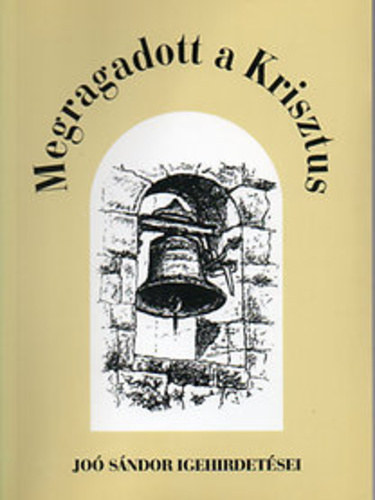 Joó Sándor - Megragadott a Krisztus - Dr. Joó Sándor igehirdetései, 1954-1955