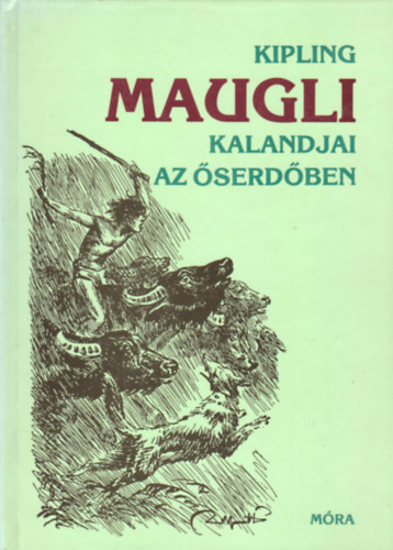 Rudyard Kipling - Maugli kalandjai az serdben (Fejezetek a Dzsungel knyvbl gyerekeknek)