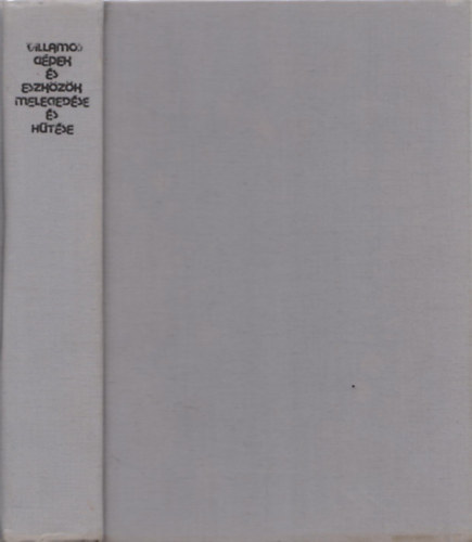 Barcza J�nos (szerk.), Imre L�szl� Dr. (f�szerk.) - Villamos g�pek �s eszk�z�k meleged�se �s h�t�se