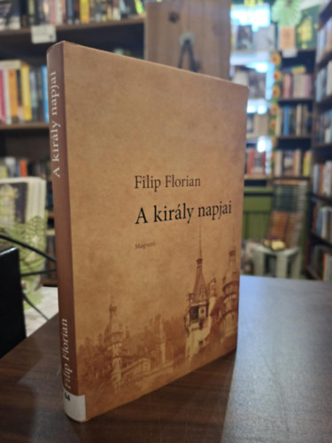 Filip Florian - A király napjai