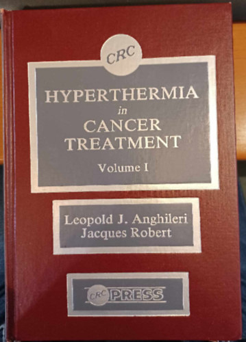 Leopold J. Anghileri, Jacques Robert - Hyperthermia in Cancer Treatment I-II.