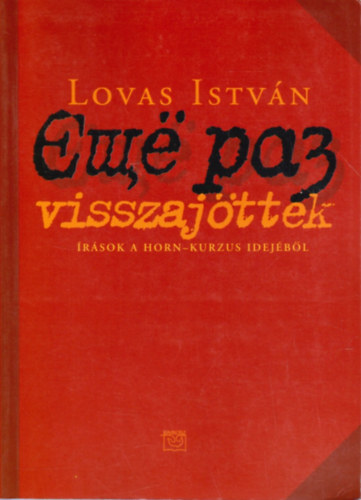 Lovas Istv�n - Visszaj�ttek (�r�sok a Horn-kurzus idej�b�l)