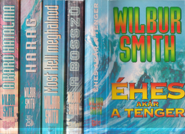 Wilbur Smith - 5 db. krimi (Éhes, akár a tenger + A bosszú + Most kell meghalnod + Harag + A kard hatalma)