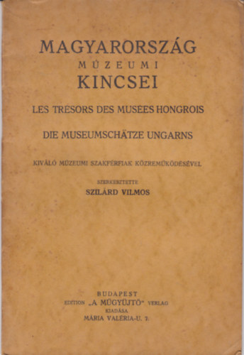 Szerkesztette: Szilárd Vilmos - MAGYARORSZÁG MÚZEUMI KINCSEI