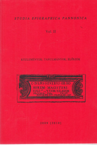 Kov�cs P�ter, Szab� �d�m - Studia Epigraphica Pannonica Vol. II. K�zlem�nyek, tanulm�nyok,el�sz�k