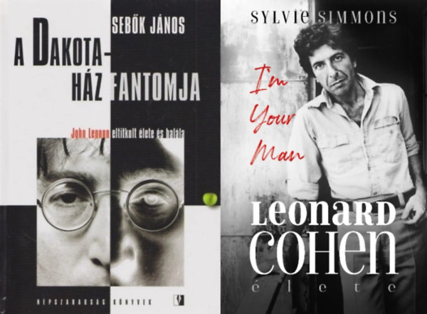 Sebk Jnos, Sylvie Simmons - 2 m zensz ikonokrl: A Dakota-hz fantomja - John Lennon eltitkolt lete s halla + I'm Your Man - Leonard Cohen lete