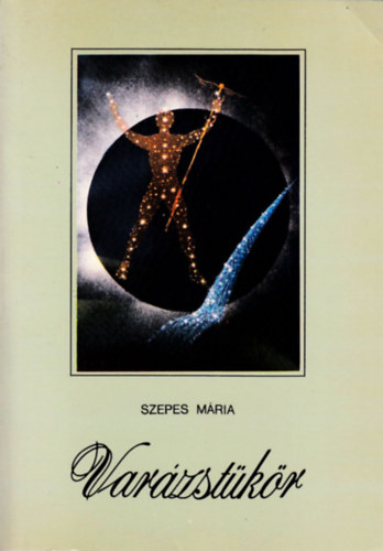 Szepes Mária SZERKESZTŐ Vágó Zsuzsanna - Varázstükör - EZOTERIKUS REGÉNY