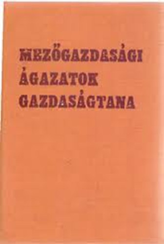 Dr. Lks Lszl (szerk.) - Mezgazdasgi gazatok gazdasgtana