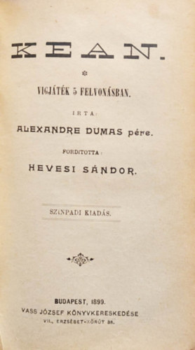 Katona Jzsef, Alexandre Dumas, Hevesi Sndor, Schonthan s Koppel-Elfeld, Makai Emil, Blumenthal Oszkr, Adorjn Sndor, Victorien Sardou, Fy J. Bla s Mak Lajos, Michel s Labiche, Ilo - 6 db m egybektve: Bnk Bn - Drma 5 szakaszban/ Kean -Vgjtk 5 felvonsban/ Az aranyasszony - Verses vgjtk hrom felvonsban. 1898