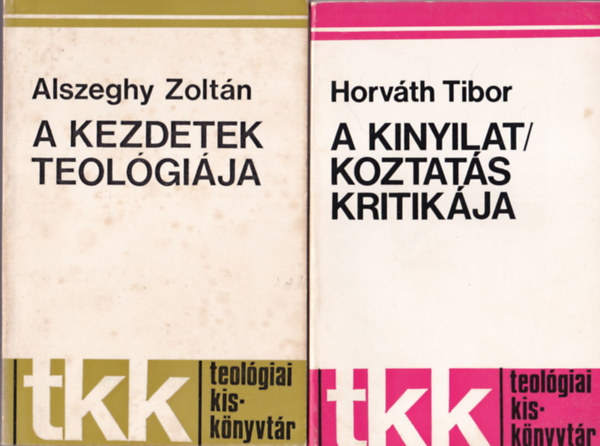 Horvth Tibor - A kinyilatkoztats teolgija + A kinyilatkoztats kritikja
