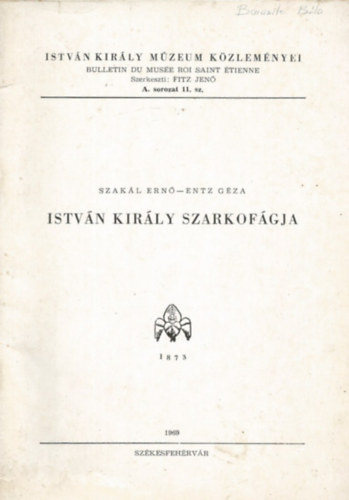 Szak�l Ern�; ENTZ G�ZA - Istv�n kir�ly szarkof�gja (Istv�n Kir�ly M�zeum K�zlem�nyei)