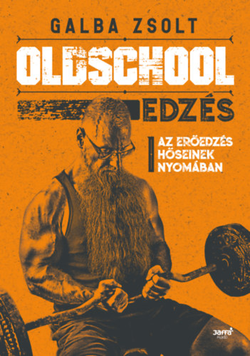 Galba Zsolt - Oldschool edzés