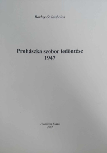 Barlay Ö Szabolcs - Prohászka szobor ledöntése 1947