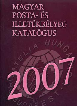 Magyar posta- �s illet�kb�lyeg katal�gus 2007