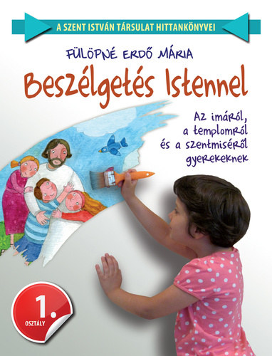 F�l�pn� Erd� M�ria - Besz�lget�s Istennel 1.oszt�ly