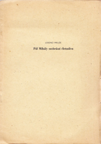 Losonci Mikls - Pl Mihly szobrszi letmve
