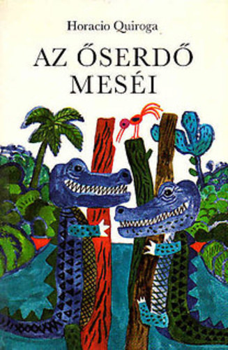 Horacio Quiroga - Az serd mesi GRAFIKUS Reich Kroly