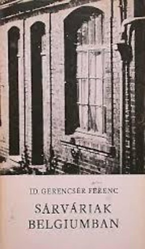 Id. Gerencs�r Ferenc - S�rv�riak belgiumban
