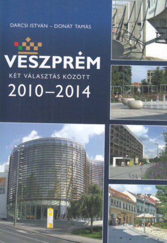 Darcsi Istv�n, Don�t Tam�s - Veszpr�m k�t v�laszt�s k�z�tt (2010-2014)