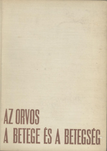 Blint Mihly - Az orvos, a betege s a betegsg