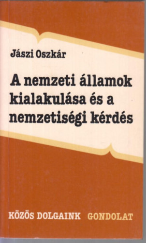 Jszi Oszkr - A nemzeti llamok kialakulsa s a nemzetisgi krds