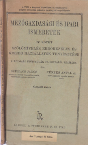 Szuhcs Jnos, Pnzes Antal dr. - Mezgazdasgi s ipari ismeretek IV.- Szlmvels, erdkezels s kisebb hzillatok tenysztse (a polgri fiiskolk IV. osztlya szmra)
