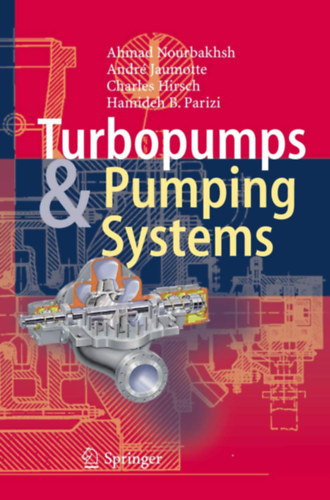 Ahmad Nourbakhsh, Andr� Jaumotte, Charles Hirsch, Hamideh B. Parizi - Turbopumps & Pumping Systems