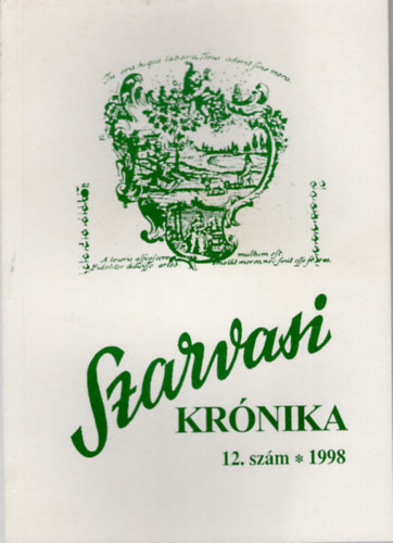 Dr. Kutas Ferenc (szerk.) - Szarvasi Krnika 12. szm 1998- Kzmveldsi s helytrtneti folyirat