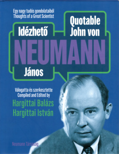 Hargittai Balzs (szerk.), Hargittai Istvn (szerk.) - Idzhet Neumann Jnos / Quotable John von Neumann