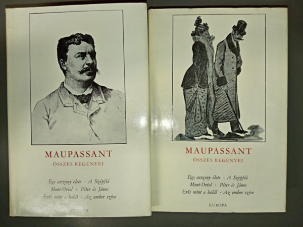 Guy De Maupassant, Ford�t�k: Benedek Marcell Benyhe J�nos Ill�s Endre - Guy de Maupassant �sszes reg�nyei k�t k�tetben (Egy asszony �lete / A sz�pfi� / Mont-Oriol / P�ter �s J�nos / Er�s mint a hal�l / Az ember sz�ve)