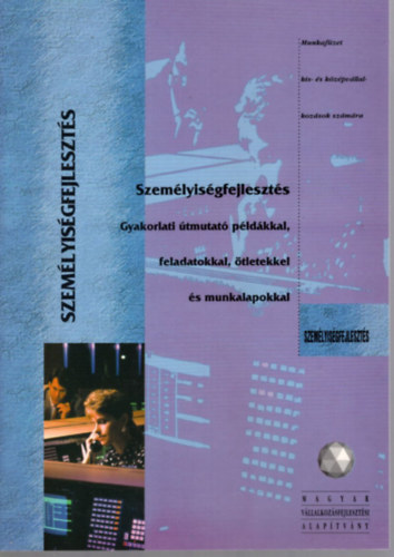 Szemlyisgfejleszts - Gyakorlati tmutat pldkkal, feladatokkal, tletekkel s munkalapokkal - Munkafzet