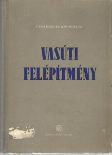 V�s�rhelyi Boldizs�r - Vas�ti fel�p�tm�ny