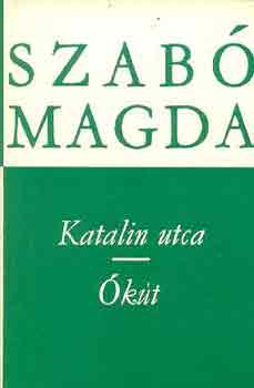 Szabó Magda - Katalin utca-Ókút