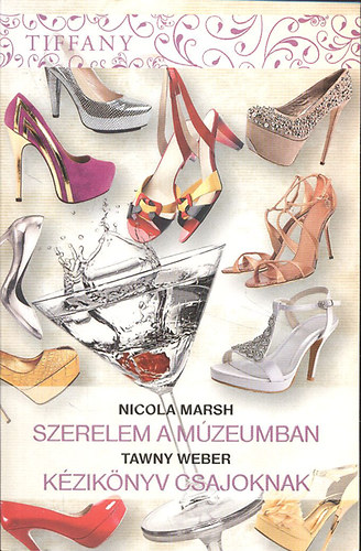 Nicola Marsh, Tawny Weber - Tiffany 297-298. ktet (Szerelem a mzeumban + Kziknyv csajoknak)- 2 m egy ktetben